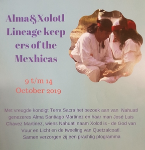 Alma&Xolotl Lineage keepers of the Mexhicas Introductieceremonie met info. over de diverse workshops @ Sterrenlicht